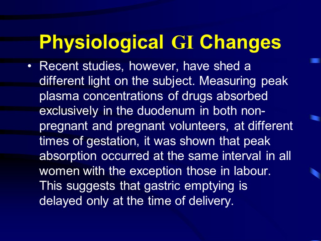 Physiological GI Changes Recent studies, however, have shed a different light on the subject.